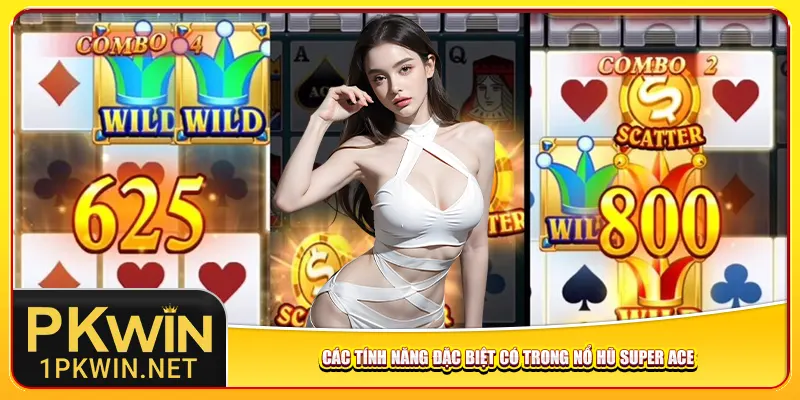 Các tính năng đặc biệt có trong nổ hũ Super Ace