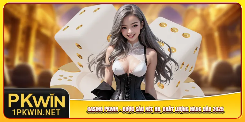 casino-pkwin-cuoc-sac-net-hd-chat-luong-hang-dau-2025