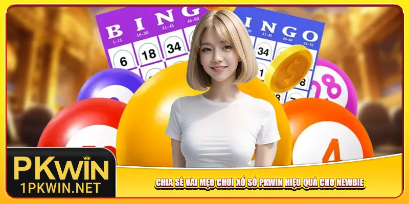 Chia sẻ vài mẹo chơi xổ số Pkwin hiệu quả cho newbie