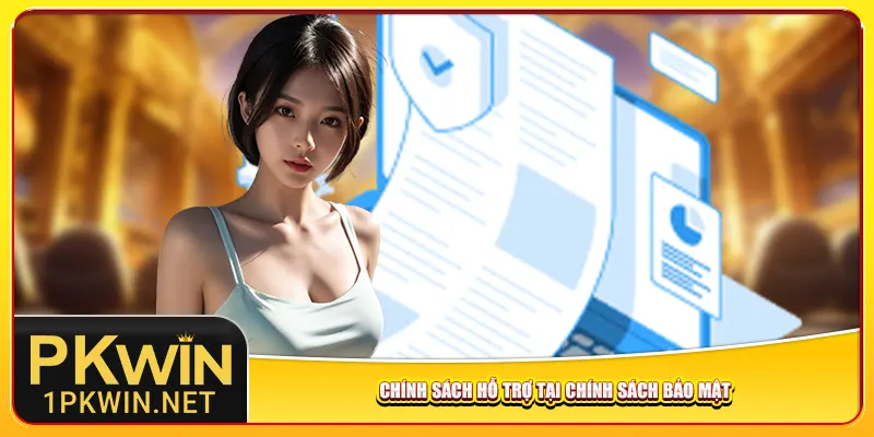 Chính sách hỗ trợ tại chính sách bảo mật