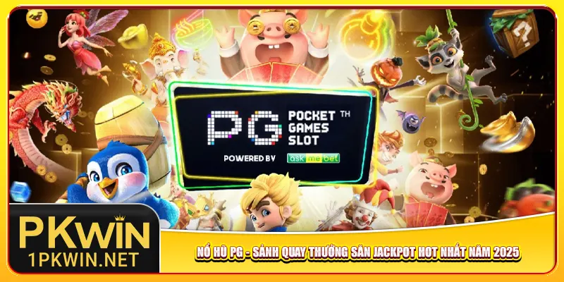 no-hu-pg-sanh-quay-thuong-san-jackpot-hot-nhat-nam-2025
