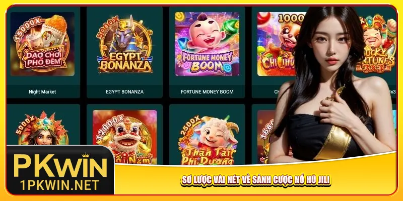 Sơ lược vài nét về sảnh cược nổ hũ Jili