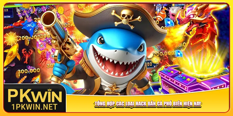 Tổng hợp các loại hack bắn cá phổ biến hiện nay
