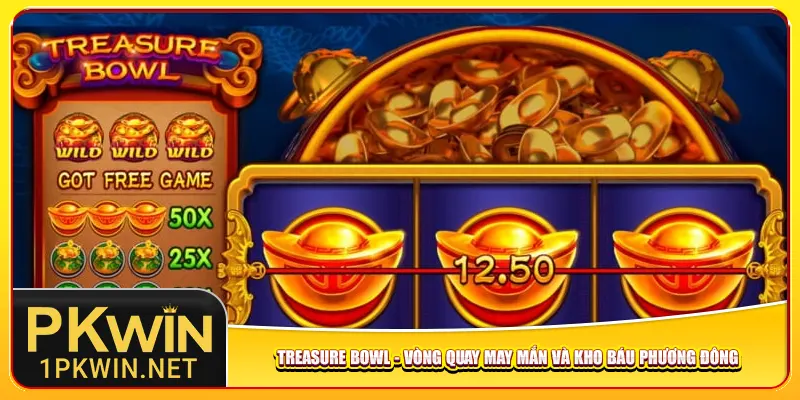 Treasure Bowl - Vòng quay may mắn và kho báu phương Đông