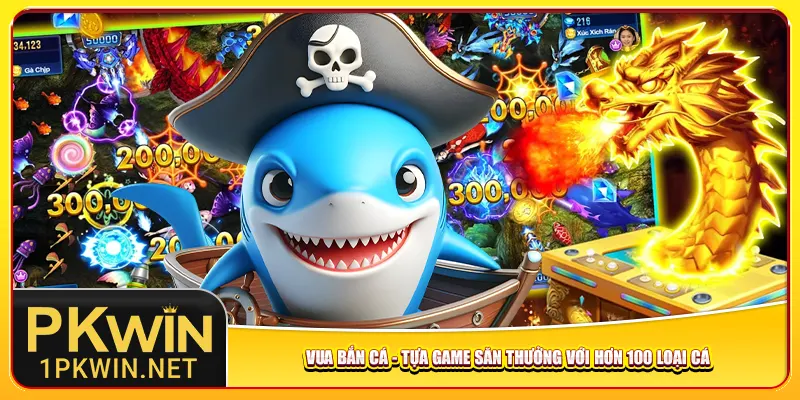 Vua Bắn Cá – Tựa Game Săn Thưởng Với Hơn 100 Loại Cá
